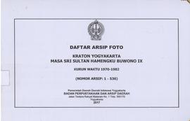 DAFTAR ARSIP FOTO KRATON YOGYAKARTA MASA SRI SULTAN HAMENGKU BUWONO IX KURUN WAKTU 1970-1982 (NOM...