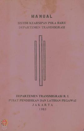 Buku Manual Sistem Kearsipan Pola Baru Departemen Transmigrasi.