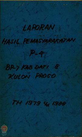 Laporan Hasil Permasyarakatan P-4 BP-7 Kabupaten Dati II Kulon Progo Tahun 1979/1988.