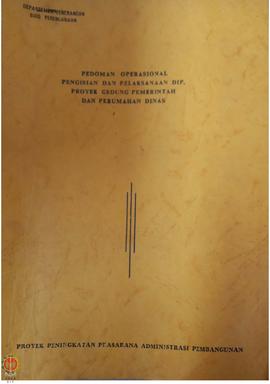 Buku Pedoman Operasional Pengisian dan Pelaksanaan DIP, Proyek Gedung Pemerintah dan Perumahan Di...