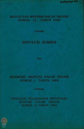 Keputusan Menteri dalam Negeri No: 13 Tahun 1994 tentang Sepuluh Sukses dan Instruksi Menteri dal...