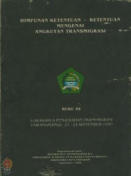 Buku Lokakarya Pengerahan Transmigrasi Tawangmangu 21-24 September 1989 tentang Himpunan Ketentua...