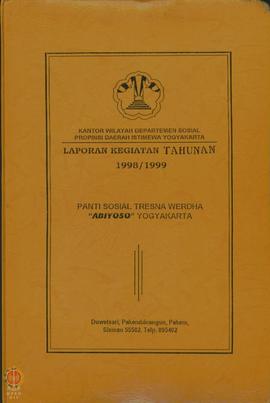 Laporan Tahunan Panti Sosial Tresna Werdha “ABIYOSO” Paembinangun, Pakem, Sleman tahun 1998/1999