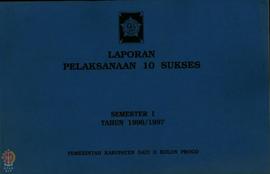 Laporan  Pelaksanaan  10  Sukses  Semester  1  tahun  1996/1997 Pemerintah Kabupaten Dati II Kulo...