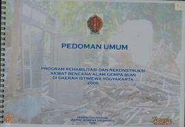 Pedoman Umum  Program Rehabilitasi dan Rekonstruksi Akibat Bencana Alam Gempa Bumi di Daerah Isti...