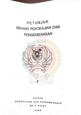 Buku Petunjuk Bidang Pengkajian dan Pengembangan (F) dari Bidang Pengkajian dan Pengembangan BP-7...