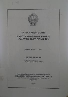 DAFTAR ARSIP STATIS PANITIA PENGAWAS PEMILU (PANWASLU) PROPINSI DIY (Nomor 1 - 538) ARSIP PEMILU ...