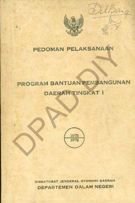 Pedoman Pelaksanaan program batuan pembangunan Dati I Tahun 1975/1976 Direktorat Jenderal Otonomi...