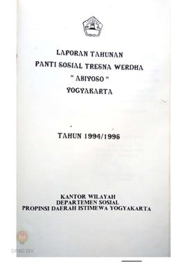 Laporan Tahunan sasana tresna werdha “Abiyoso”  Yogyakarta TA. 1994/1995